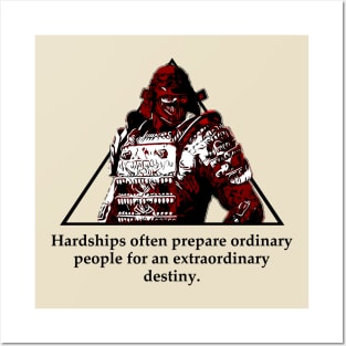 Warriors Quotes XXI: " Hardships often prepare ordinary people for an extraordinary destiny" Posters and Art